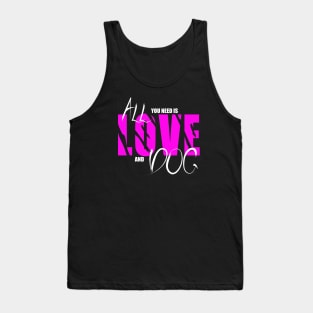 All you need is love and dog  , Dogs welcome people tolerated , Dogs , Dogs lovers , National dog day , Dog Christmas day Tank Top